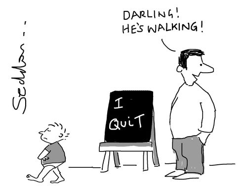 "Darling! He's walking!"