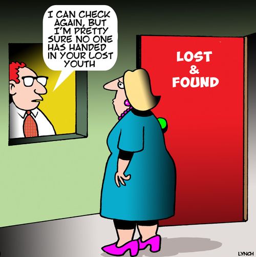 "I can check again, but I'm pretty sure no one has handed in your lost youth."