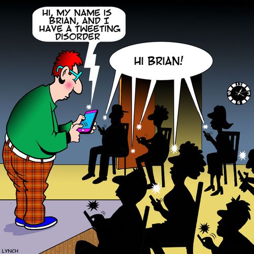 "Hi, my name is Brian, and I have a tweeting disorder."