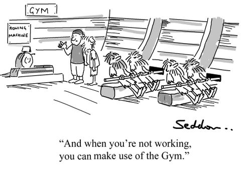 "And when you're not working, you can make use of the Gym."