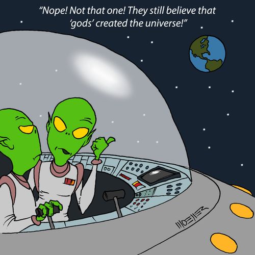 "Nope! Not that one! They still believe that  'gods' created the universe!"