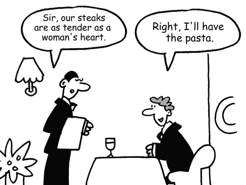 "Sir, our steaks are as tender as a woman's heart."