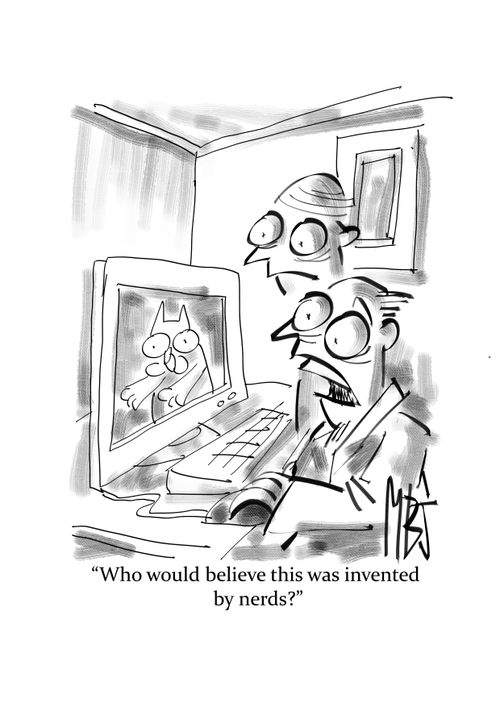 "Who would believe this was invented by nerds?"