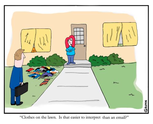 "Clothes on the lawn. Is that easier to interpret than an email?"