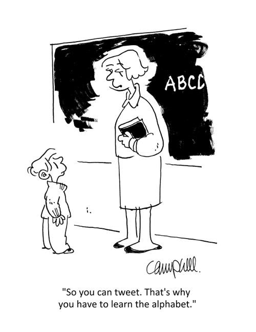 "So you can tweet. That's why you have to learn the alphabet."