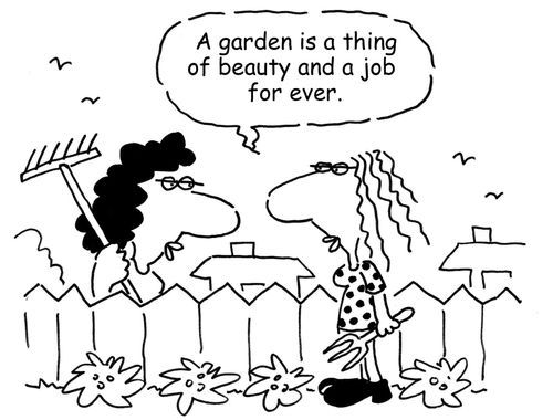 "A garden is a thing of beauty and a job for ever."