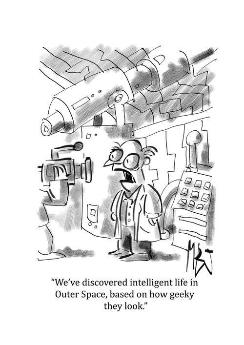 "We've discovered intelligent life in Outer Space, based on how geeky they look."