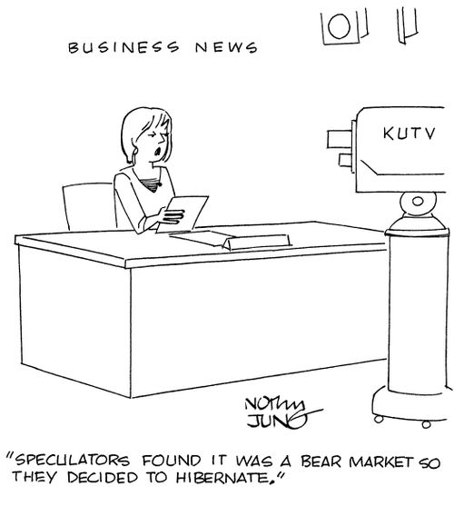 "Speculators found it was a bear market so they decided to hibernate."