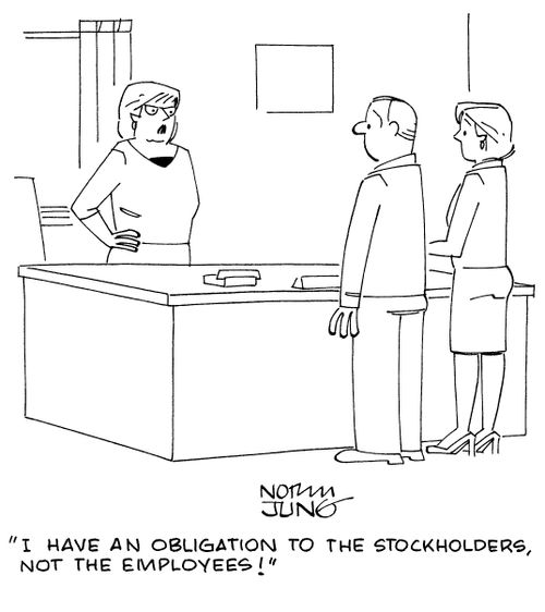 "I have an obligation to the stockholders, not the employees!"