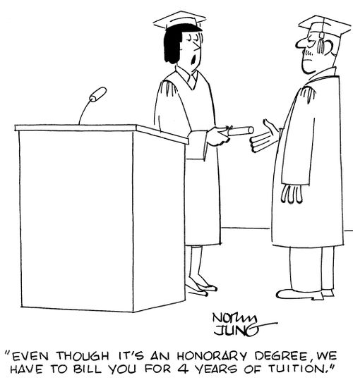 "Even though it's an honorary degree, we have to bill you for 4 years of tuition."