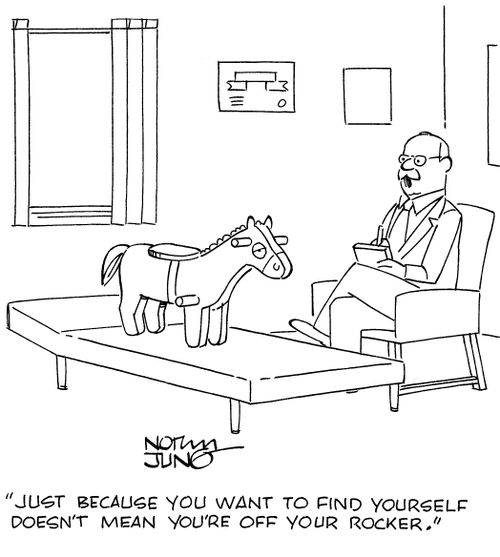 "Just because you want to find yourself doesn't mean you're off your rocker."