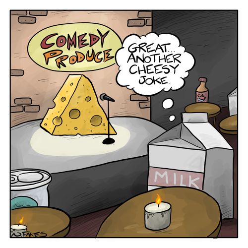 "Great. . . another cheesy joke."