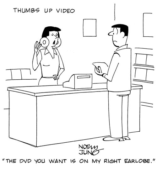 "The DVD you want is on my right earlobe."
