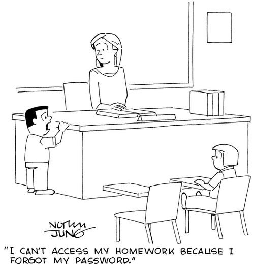 "I can't access my homework because I forgot my password."