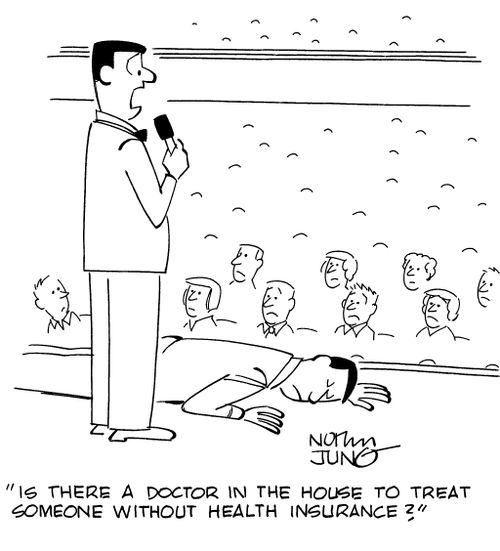 "Is there a doctor in the house to treat someone without health insurance?"