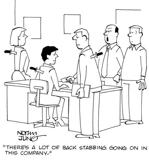 "There's a lot of back stabbing going on in this company."
