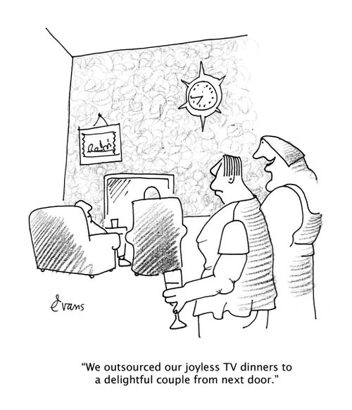 "We outsourced our joyless TV dinners to a delightful couple from next door."
