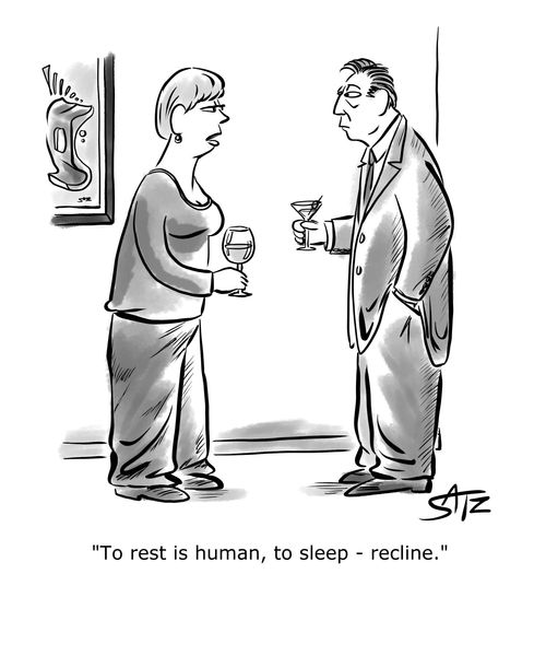 "To rest is human, to sleep - recline."