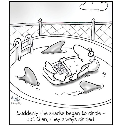 Suddenly the sharks began to circle – but then, they always circled.