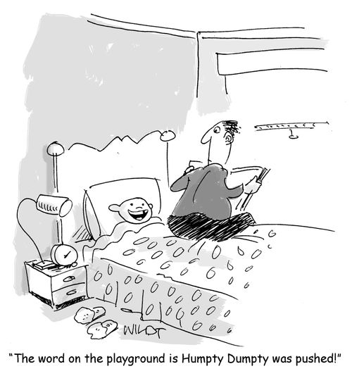 "The word on the playground is Humpty Dumpty was pushed!"
