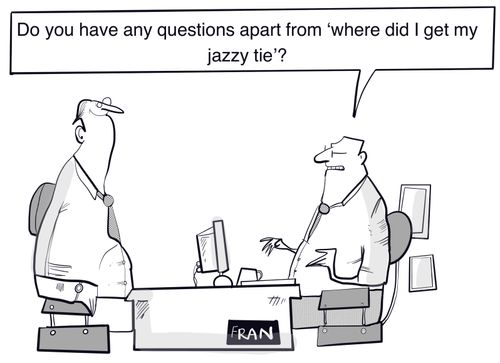 "Do you have any questions apart from 'where did I get my jazzy tie'?"