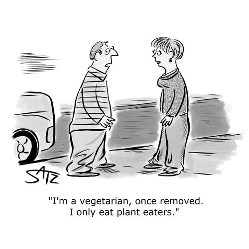 "I'm a vegetarian, once removed. I only eat plant eaters.