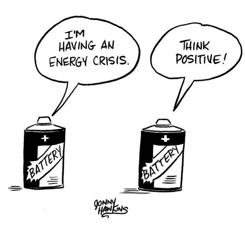 "I'm having an energy crisis." 