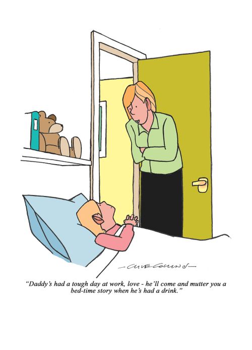 "Daddy's had a tough day at work, love - he'll come and mutter you a bed-time story when he's had a drink."