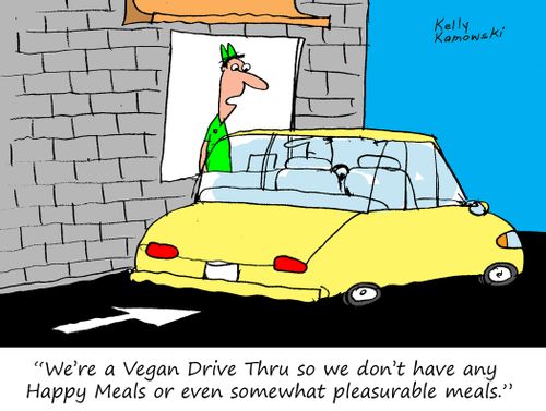 "We're a Vegan Drive Thru so we don't have any Happy Meals or even somewhat pleasurable meals."