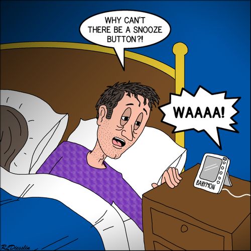 "Why can't there be a snooze button?!"