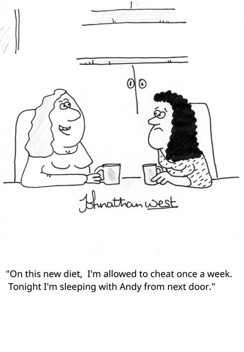 "On this new diet, I'm allowed to cheat once a week. Tonight I'm sleeping with Andy from next door."