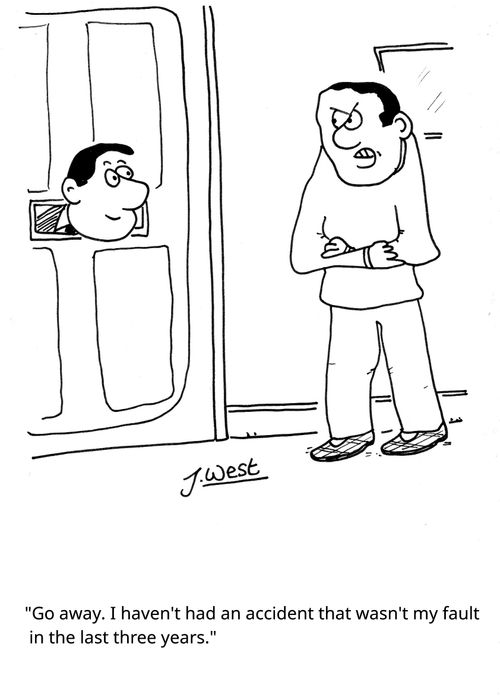 "Go away. I haven't had an accident that wasn't my fault in the last three years."