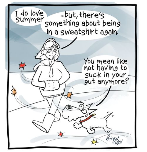 "I do love summer. . . but, there's something about being in a sweatshirt again."