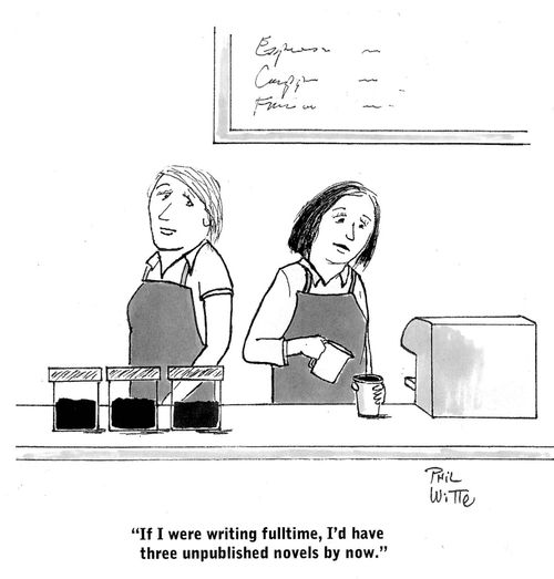 "If I were writing fulltime, I'd have three unpublished novels by now."