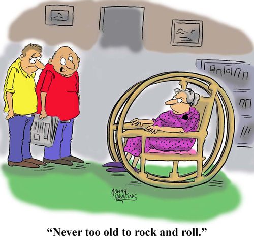 "Never too old to rock and roll."