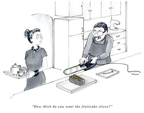 "How thick do you want the fruitcake slices."