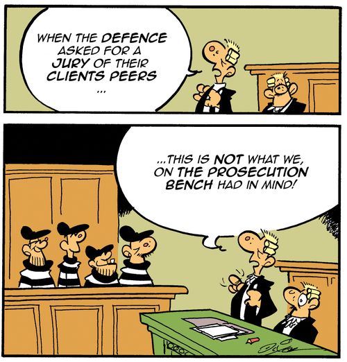 "When the defence asked for a jury of their clients peers. . ."