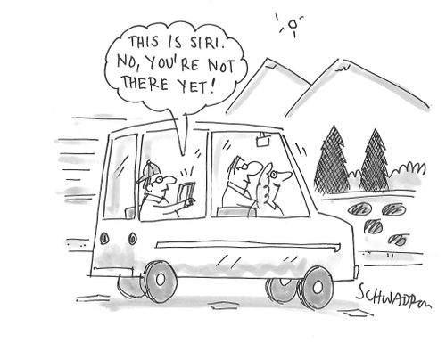 "This is Siri. No, you're not there yet!"