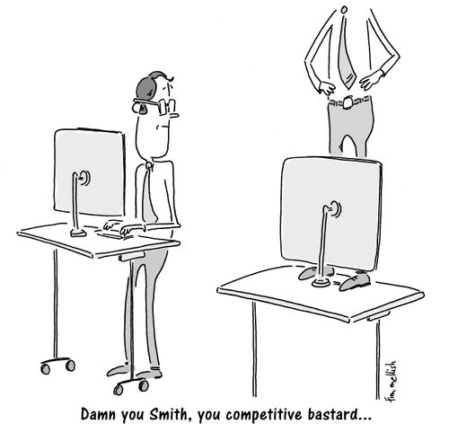 "Damn you Smith, you competitive bastard. . ."