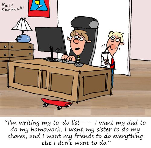 "I'm writing my to-do list - I want my dad to do my homework, I want my sister to do my chores, and I want my friends to do everything else I don't want to do."