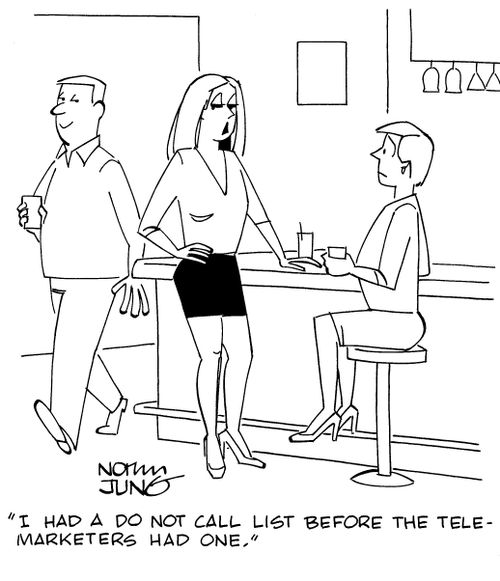"I had a do not call list before the telemarketers had one."