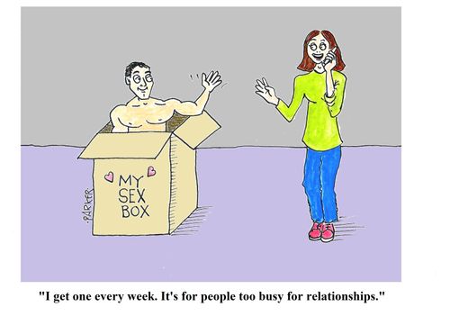 "I get one every week. It's for people too busy for relationships."