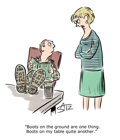"Boots on the ground are one thing. Boots on my table quite another."