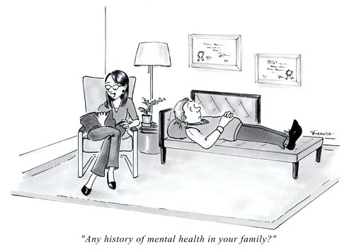 "Any history of mental health in your family?"