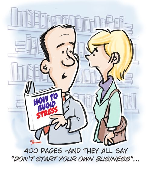 "400 pages - and they all say 'don't start your own business'. . ."