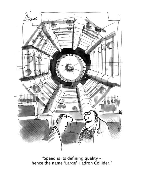 "Speed is its defining quality - hence the name 'Large' Hadron Collider."