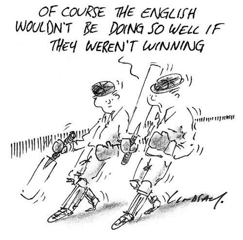 "Of course the English wouldn't be doing so well if they weren't winning."