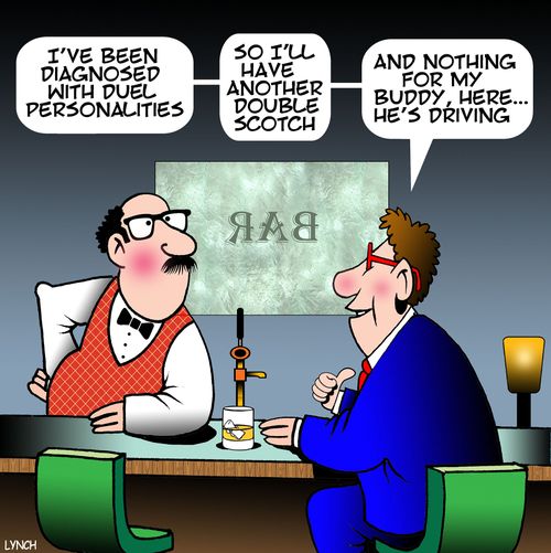 "I've been diagnosed with duel personalities."