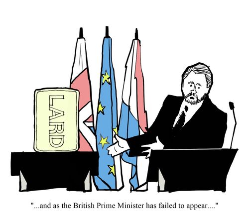 "...and as the British Prime Minister has failed to appear. . ."
