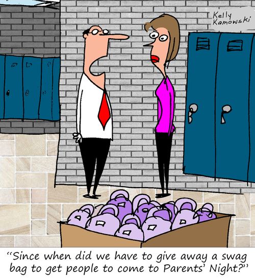 "Since when did we have to give away a swag bag to get people to come to Parents' Night?"